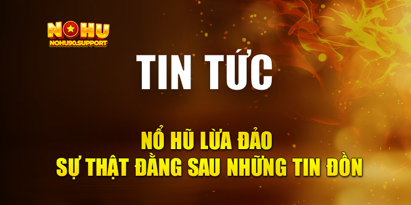 Nổ hũ lừa đảo