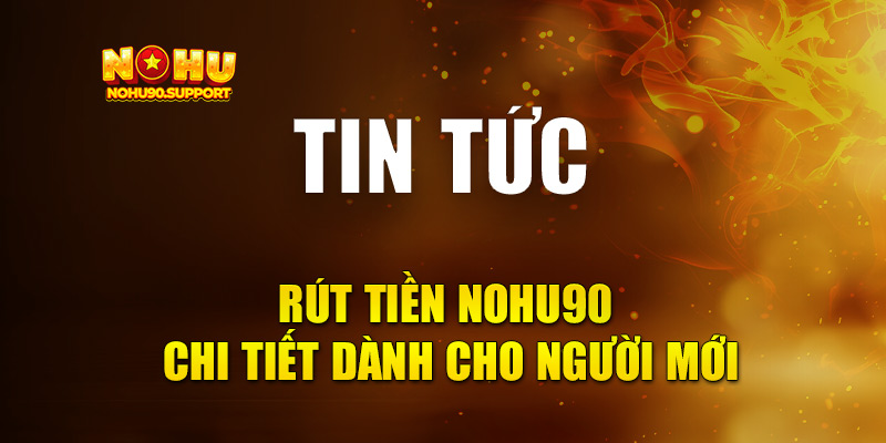 Rút tiền nohu90