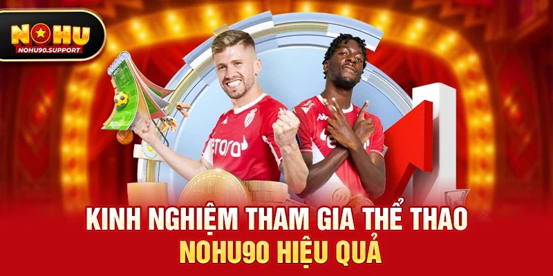 Kinh nghiệm tham gia Thể thao nohu90 hiệu quả