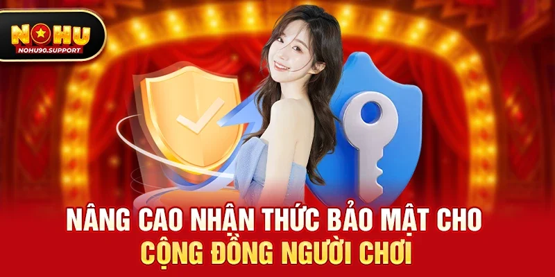 Nâng cao nhận thức bảo mật cho cộng đồng người chơi