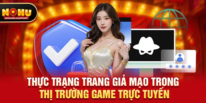 Thực trạng trang giả mạo trong thị trường game trực tuyến